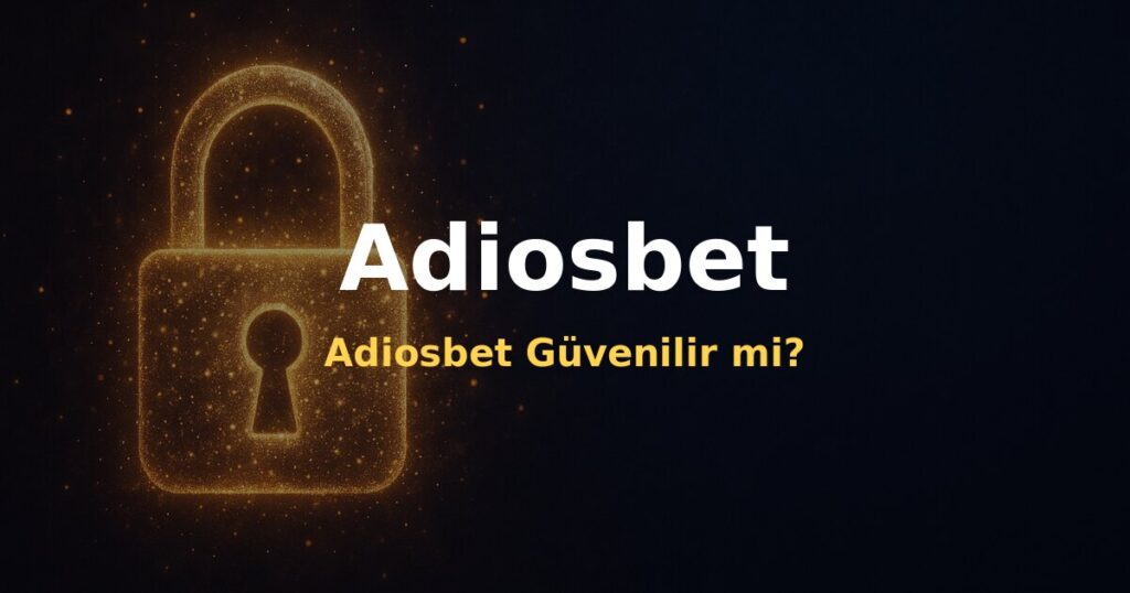 Adiosbet Güvenilir mi? - Adiosbet