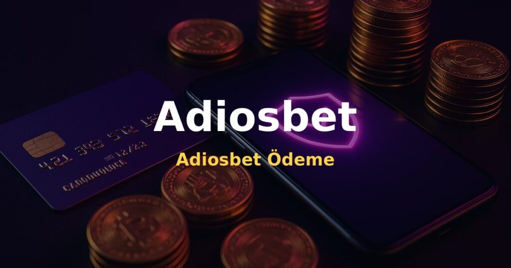 Adiosbet Ödeme - Adiosbet