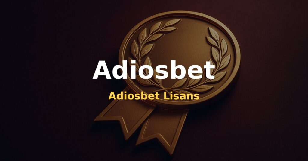 Adiosbet Lisans - Adiosbet